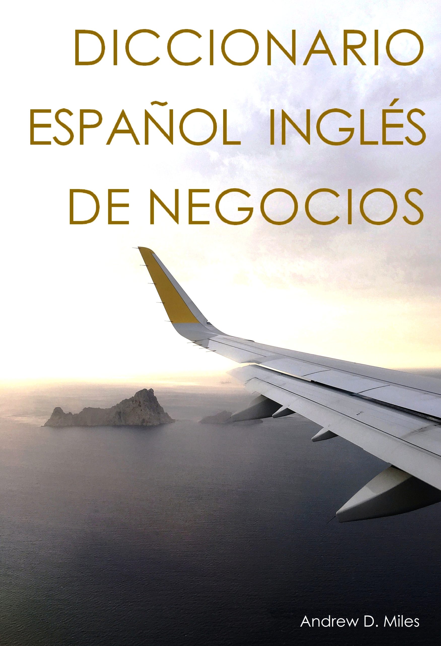 Libros bilingües - Diccionario de Negocios Inglés Español por Andrew D. Miles