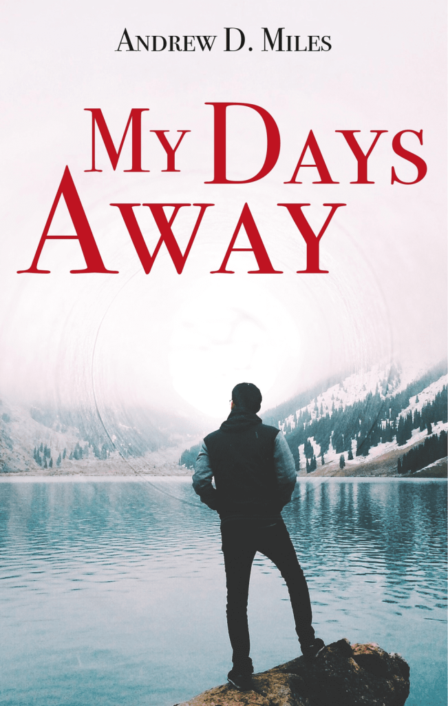 My days away by Andrew D. Miles