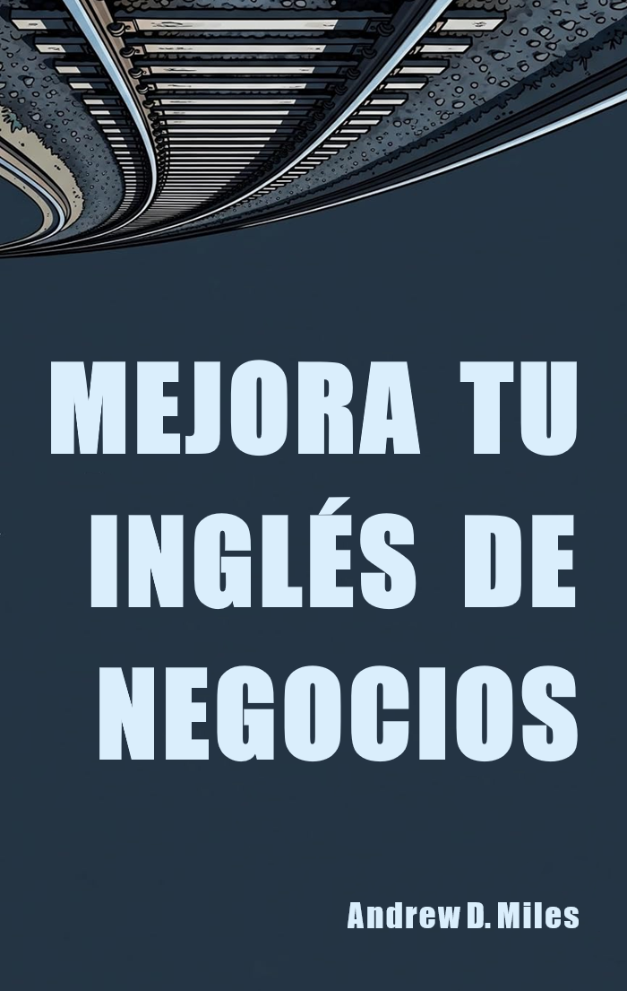 Mejora tu inglés de negocios por Andrew D. Miles